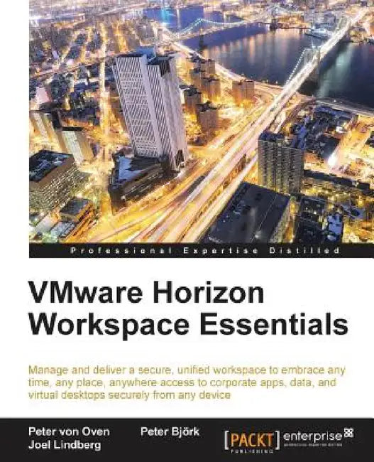 Vmware Horizon Workspace Essentials by Peter Von Oven, Peter Bjork, Joel Lindberg