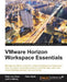Vmware Horizon Workspace Essentials by Peter Von Oven, Peter Bjork, Joel Lindberg