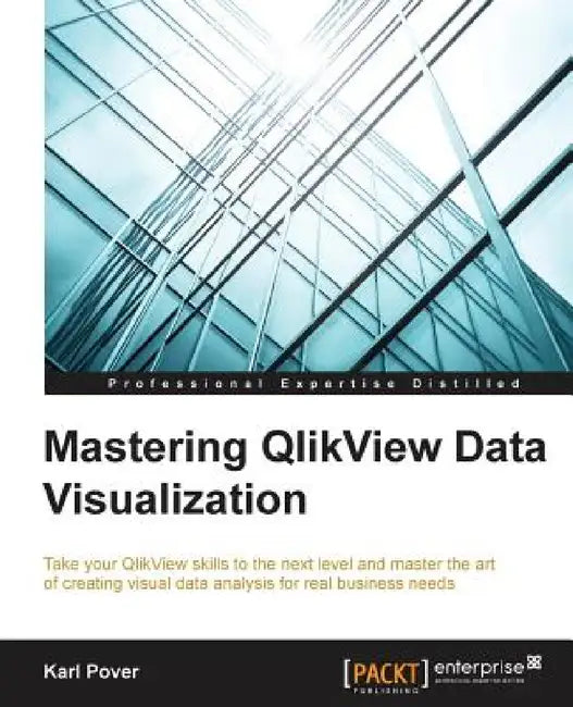 Mastering QlikView Data Visualization by Karl Pover