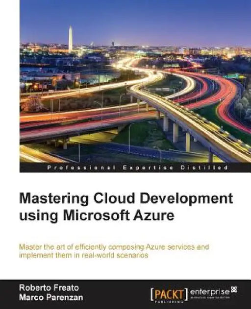 Mastering Cloud Development using Microsoft Azure by Roberto Freato, Marco Parenzan