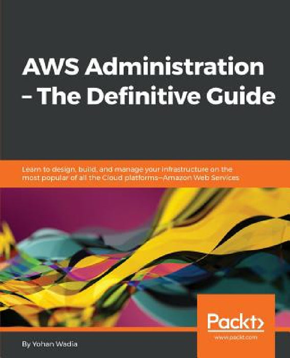 AWS Administration - The Definitive Guide by Yohan Wadia