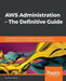 AWS Administration - The Definitive Guide by Yohan Wadia