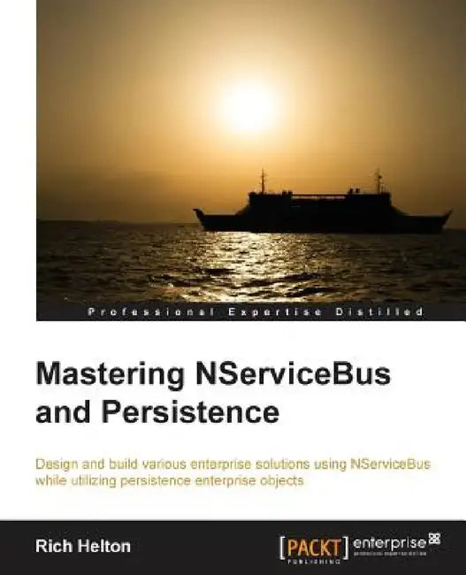 Learning Nservicebus and Persistence by Richard Lee Helton
