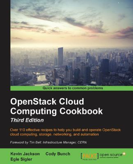 OpenStack Cloud Computing Cookbook - Third Edition by Kevin Jackson, Cody Bunch, Egle Sigler