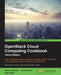 OpenStack Cloud Computing Cookbook - Third Edition by Kevin Jackson, Cody Bunch, Egle Sigler