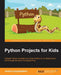 Python Projects for Kids by Jessica Ingrassellino