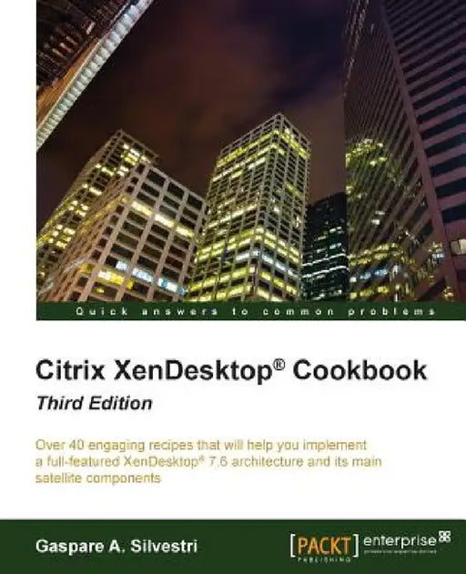 Citrix XenDesktop Cookbook Third Edition by Gaspare A. Silvestri