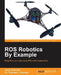 ROS Robotics By Example by Carol Fairchild