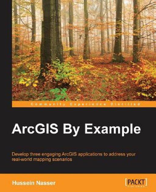 ArcGIS By Example by Hussein Nasser