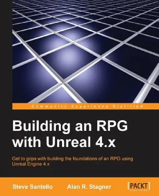 Building an RPG with Unreal 4.x by Steve Santello, Alan R. Stagner
