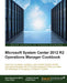 System Center 2012 R2 Operations Manager Deployment and Administration Cookbook by Steve Beaumont, Robert Ryan, Chiyo Odika