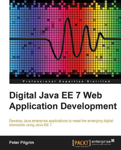Java EE 7 Web Application Development by Peter Pilgrim