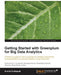 Getting Started with Greenplum for Big Data Analytics: A hands-on guide on how to execute an analytics project from conceptualization to operationaliz by Sunila Gollapudi