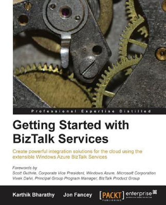 Getting Started with BizTalk Services by Jon Fancey, Karthik Bharathy