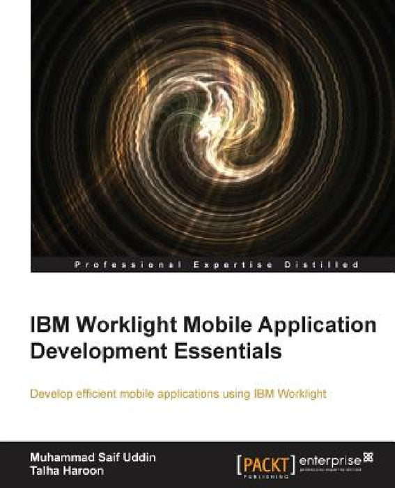 IBM Worklight Mobile Application Development Essentials by Talha Haroon, Muhammad Saifuddin