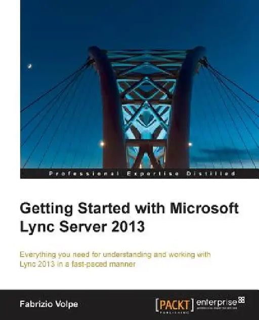 Getting Started with Microsoft Lync Server 2013 by Fabrizio Volpe