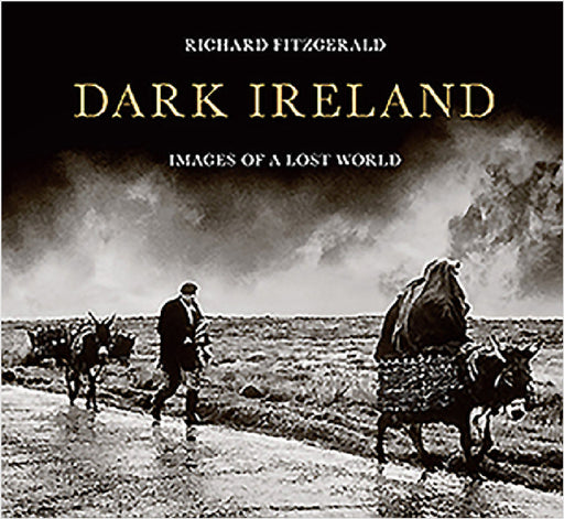 Dark Ireland: Images of a Lost World by Richard Fitzgerald