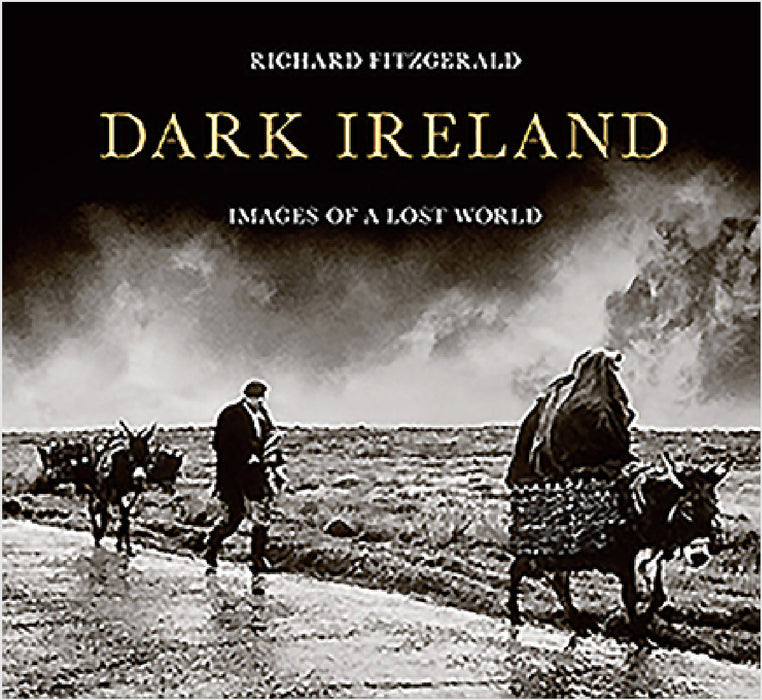 Dark Ireland: Images of a Lost World by Richard Fitzgerald