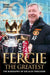 Fergie The Greatest - The Biography of Alex Ferguson by Frank Worrall