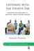Listening with the Fourth Ear: Unconscious Dynamics in Analytic Group Psychotherapy by Leonard Horwitz