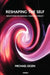 Reshaping the Self: Reflections on Renewal Through Therapy by Michael Eigen