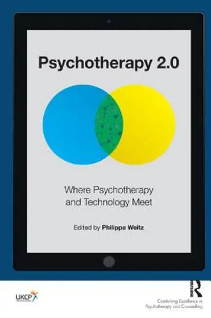 Psychotherapy 2.0: Where Psychotherapy and Technology Meet by Philippa Weitz