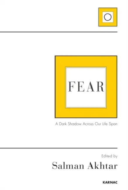 Fear: A Dark Shadow Across Our Life Span by SalmanAkhtar