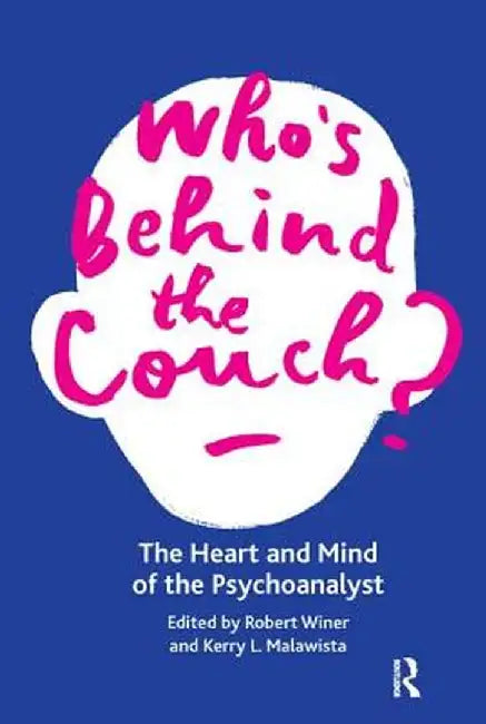 Who's Behind the Couch?: The Heart and Mind of the Psychoanalyst by Kerry L. Malawista