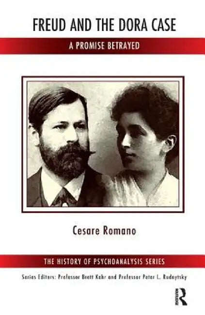 Freud and the Dora Case: A Promise Betrayed by Cesare Romano