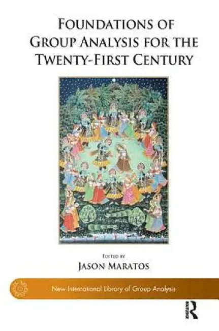 Foundations of Group Analysis for the Twenty-First Century: Foundations by Jason Maratos