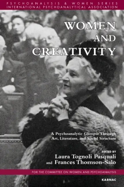 Women and Creativity: A Psychoanalytic Glimpse Through Art, Literature, and Social Structure by Frances Thomson-Salo, Laura Tognoli Pasquali