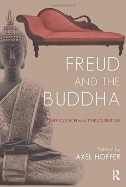 Freud and the Buddha: The Couch and the Cushion by Axel Hoffer