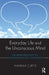 Everyday Life and the Unconscious Mind: An Introduction to Psychoanalytic Concepts by Hannah Curtis