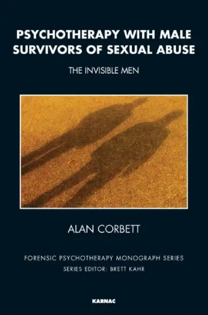 Psychotherapy with Male Survivors of Sexual Abuse: The Invisible Men by Alan Corbett