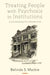 Treating People with Psychosis in Institutions: A Psychoanalytic Perspective by Belinda S. Mackie