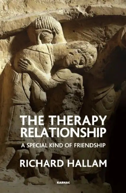 The Therapy Relationship: A Special Kind of Friendship by Hallam Richard