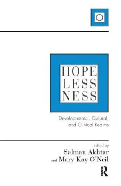 Hopelessness: Developmental, Cultural, and Clinical Realms by Salman Akhtar