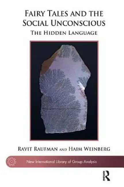 Fairy Tales and the Social Unconscious: The Hidden Language by Ravit Raufman