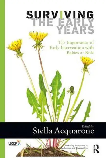 Surviving the Early Years: The Importance of Early Intervention with Babies at Risk by Stella Acquarone