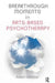 Breakthrough Moments in Arts-Based Psychotherapy: A Personal Quest to Understand Moments of Transformation in Psychotherapy by Aileen Webber