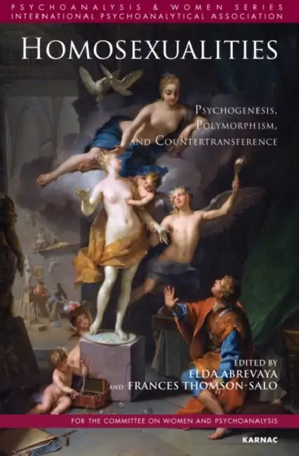 Homosexualities: Psychogenesis, Polymorphism, and Countertransference by Elda Abrevaya