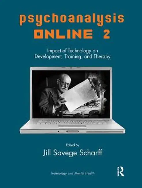 Psychoanalysis Online 2: Impact of Technology on Development, Training, and Therapy by Jill Savege Scharff