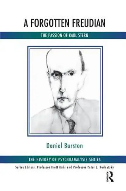 A Forgotten Freudian: The Passion of Karl Stern by Daniel Burston