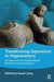 Transforming Experience in Organisations: A Framework for Organisational Research and Consultancy by Susan Long