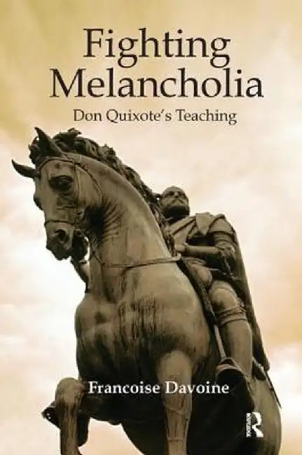 Fighting Melancholia: Don Quixote's Teaching by Francoise Davoine