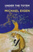Under the Totem: In Search of a Path by Eigen Michael