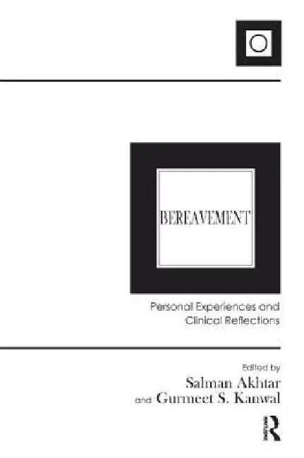 Bereavement: Personal Experiences and Clinical Reflections by Salman Akhtar