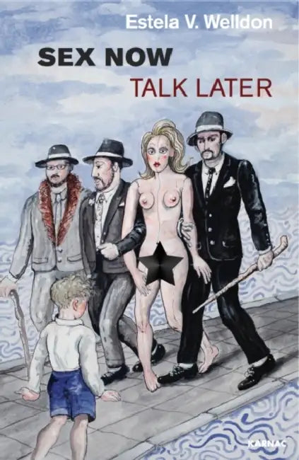 Sex Now, Talk Later by Estela V. Welldon