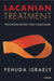 Lacanian Treatment: Psychoanalysis for Clinicians by Yehuda Israely