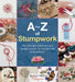 A-Z of Stumpwork: The Ultimate Reference and Design Source for Stumpwork Embroiderers by Country Bumpkin
